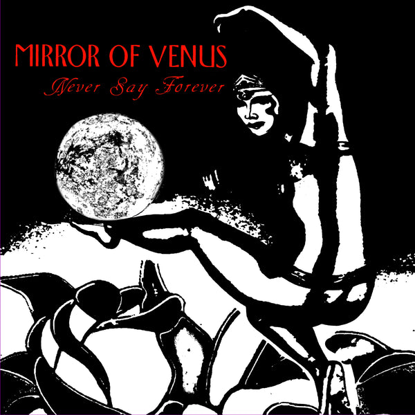 Mirror of Venus "Never Say Forever"