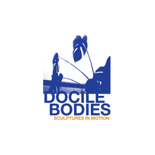 Load image into Gallery viewer, Docile Bodies &quot;Sculptures In Motion&quot;
