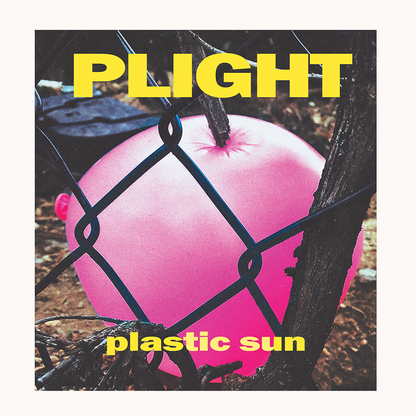 Plight "Plastic Sun"